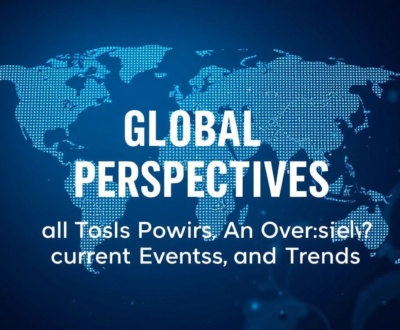 featured-global-perspectives-a-snapshot-of-current-events-a Global Perspectives: An Overview of Current Events and Trends