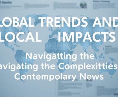 Global Trends and Local Impacts: Navigating the Complexities of Contemporary News