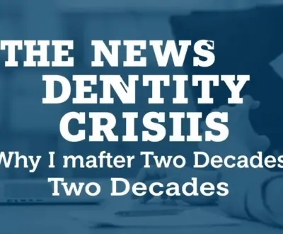 The News Industry's Identity Crisis: Why I Remain After Two Decades
