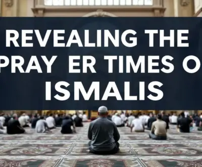 Revealing the Distinct Prayer Times of Ismailis